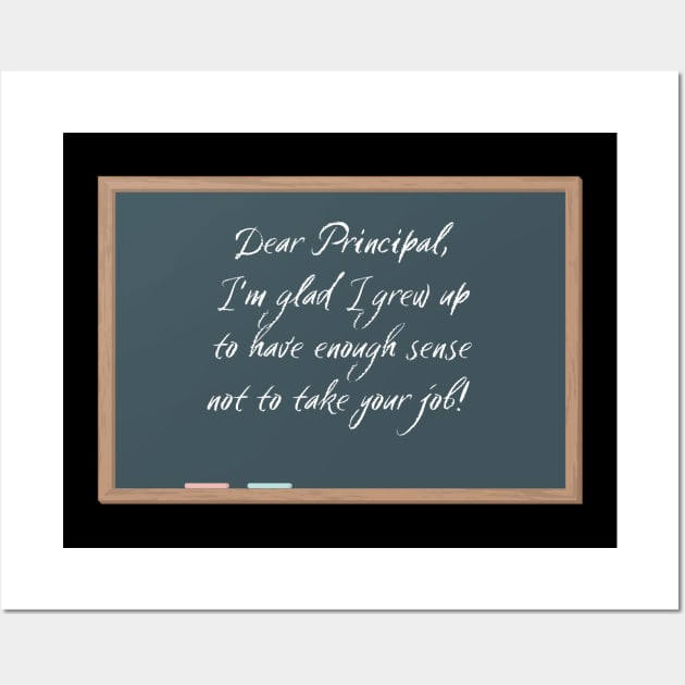 Dear Principal Grateful Not to Have Your Job Wall Art by Say What You Mean Gifts